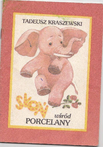 Słoń wśród porcelany - Tadeusz Kraszewski