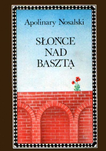 Słońce nad basztą. Powieść dla młodzieży - Apolinary Nosalski