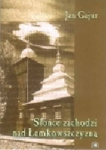 Słońce zachodzi nad Łemkowszczyzną - Jan Gajur