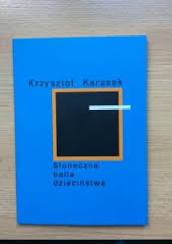 Słoneczna balia dzieciństwa - Krzysztof Karasek