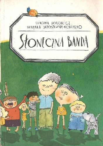 Słoneczna banda - Wirginia Borodzicz, Barbara Jaroszewska-Kościuszko