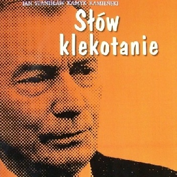 Słów klekotanie - Jan Stanisław Kamyk Kamieński