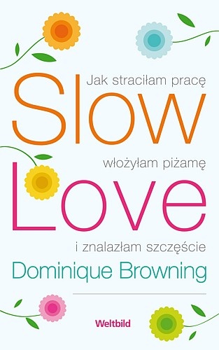 Slow love-jak straciłam pracę, włożyłam piżamę i znalazłam szczęście - Dominigue Browning