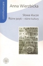 Słowa klucze. Różne języki - różne kultury - Anna Wierzbicka