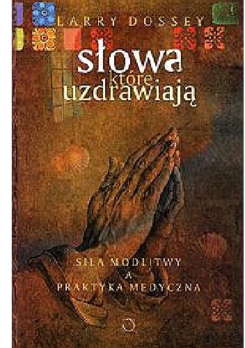 Słowa, które uzdrawiają - Larry Dossey