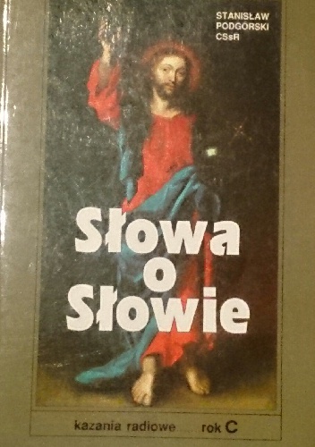 Słowa o Słowie. Kazania radiowe rok C - Stanisław Podgórski