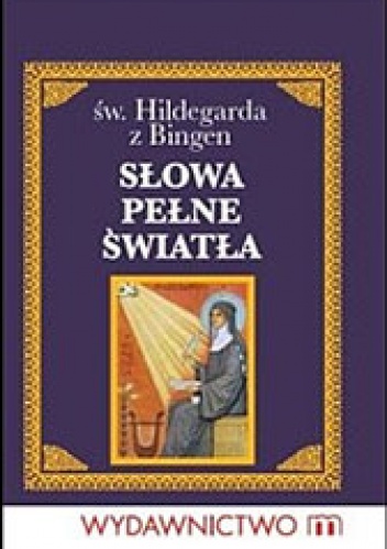 Słowa pełne światła - Hildegarda z Bingen