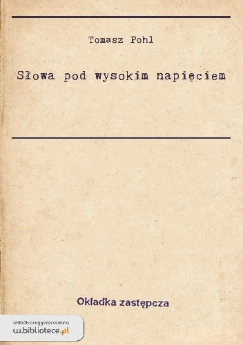 Słowa pod wysokim napięciem - Tomasz Pohl
