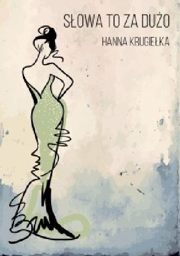 Słowa to za dużo - Hanna Krugiełka