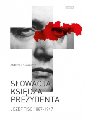 Słowacja księdza prezydenta (Jozef Tiso 1887-1947) - Andrzej Krawczyk