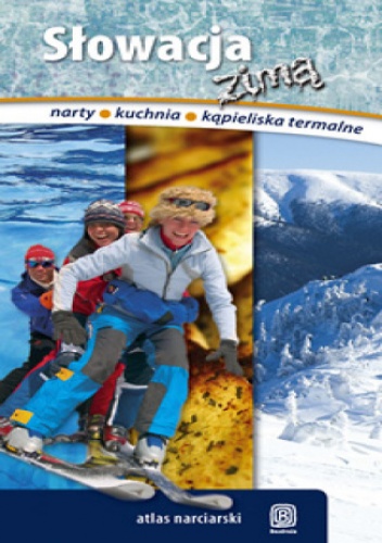Słowacja Zimą + mapa ośrodków narciarskich słowacji. Wydanie 1 - praca zbiorowa