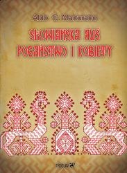 Słowiańska Ruś. Pogaństwo i kobiety - Aldo C. Marturano
