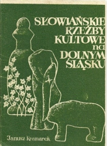 Słowiańskie rzeźby kultowe na Dolnym Śląsku - Janusz Kramarek