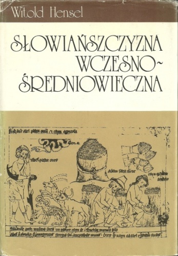 Słowiańszczyzna wczesnośredniowieczna. Zarys kultury materialnej - Witold Hensel