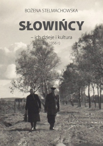 Słowińcy ich dzieje i kultura - Bożena Stelmachowska