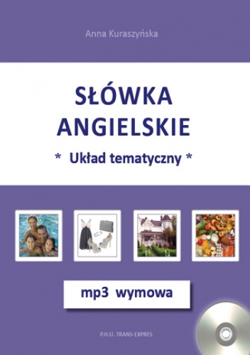 Słówka angielskie-układ tematyczny + mp3 wymowa - Anna Kuraszyńska