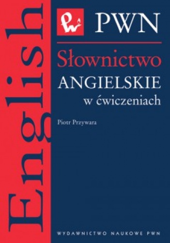 Słownictwo angielskie w ćwiczeniach - Piotr Przywara