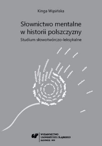 Słownictwo mentalne w historii polszczyzny. Studium słowotwórczo-leksykalne - Wąsińska Kinga
