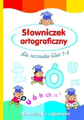 Słowniczek ortograficzny dla uczniów klas 1-4 - Anna Wiśniewska