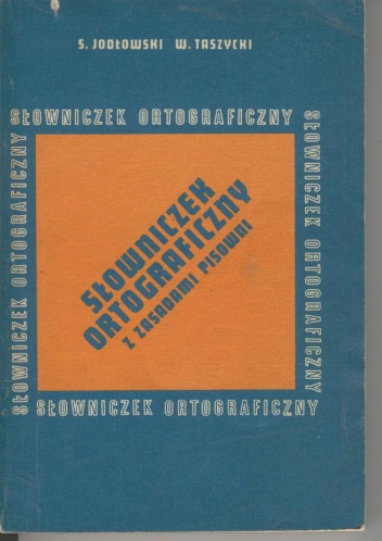Słowniczek ortograficzny z zasadami pisowni - Stanisław Jodłowski, Witold Taszycki