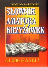 Słownik amatora krzyżówek - Bogdan Karpiniec