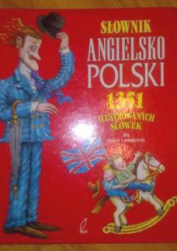 Słownik angielsko-polski - 1351 ilustrowanych słówek dla dzieci i młodzieży - LeeAnn Bortolussi