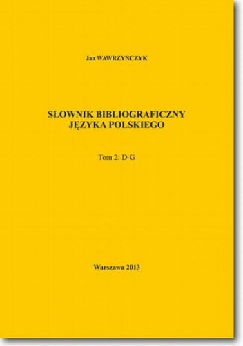 Słownik bibliograficzny języka polskiego Tom 2 (D-G) - Jan Wawrzyńczyk