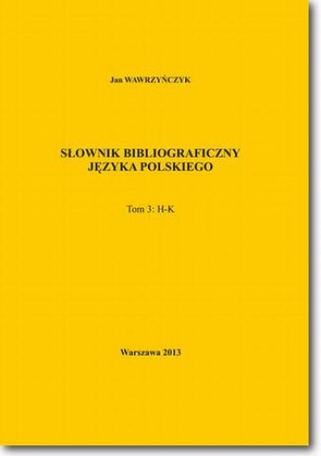 Słownik bibliograficzny języka polskiego Tom 3 (H-K) - Jan Wawrzyńczyk