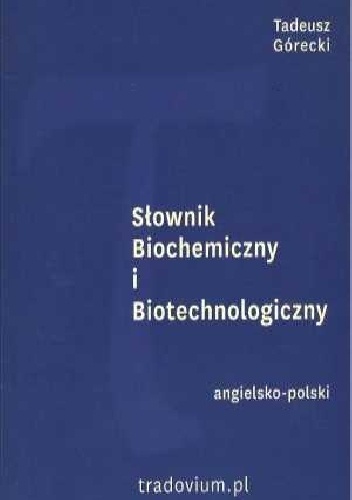 Słownik Biochemiczny i Biotechnologiczny - Tadeusz Górecki