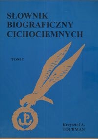 Słownik biograficzny cichociemnych t. 1 - Krzysztof Tochman