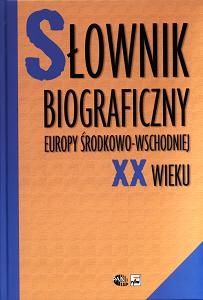 Słownik biograficzny Europy środkowo-Wschodniej XX wieku - Wojciech Roszkowski, Jan Kofman