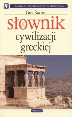 Słownik cywilizacji greckiej - Guy Rachet