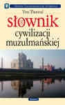 Słownik cywilizacji muzułmańskiej - Yves Thoroval