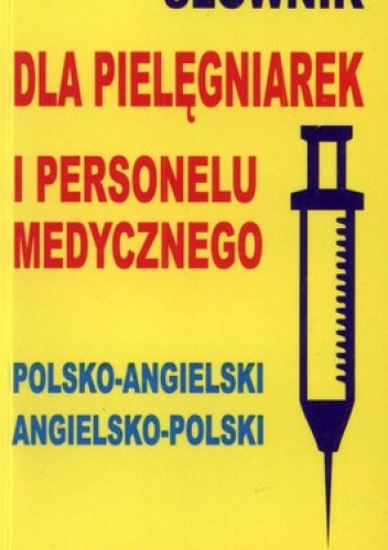 Słownik dla pielęgniarek i personelu medycznego polsko-angielski angielsko-polski - Jacek Gordon