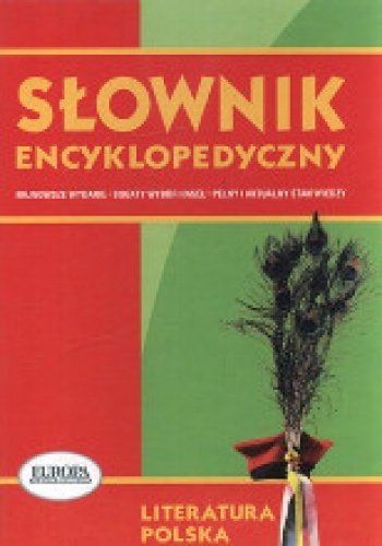 Słownik encyklopedyczny. Literatura polska - Maria Bursztyn, Katarzyna Radzymińska