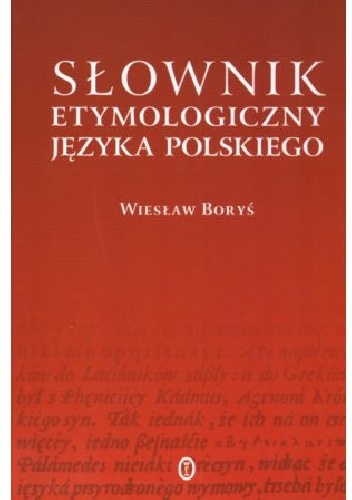 Słownik etymologiczny języka polskiego - Wiesław Boryś