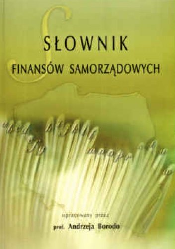 Słownik finansów samorządowych - Andrzej Borodo