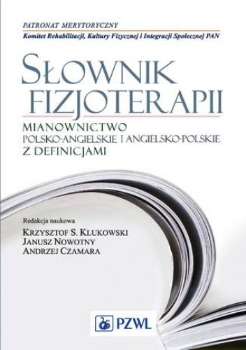 Słownik fizjoterapii. Mianownictwo polsko-angielskie i angielsko-polskie z definicjami - Krzysztof Klukowski