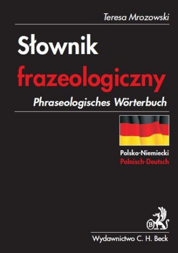 Słownik frazeologiczny polsko-niemiecki Phraseologisches Wörterbuch Polnisch-Deutsch - Mrozowski Teresa