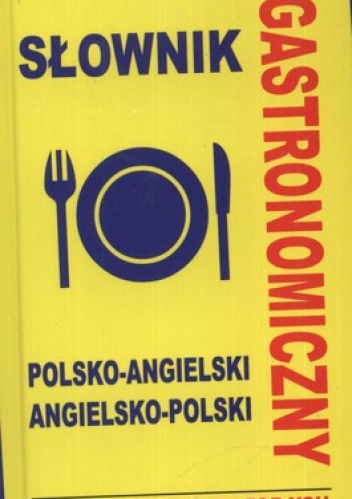 Słownik gastronomiczny polsko-angielski angielsko-polski - Jacek Gordon