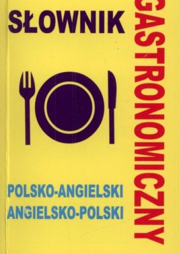 Słownik gastronomiczny. Polsko-angielski angielsko-polski - Jacek Gordon