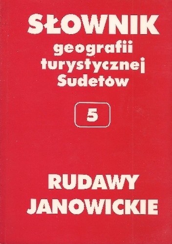 Słownik geografii turystycznej Sudetów. Rudawy Janowickie