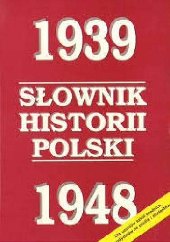 Słownik historii Polski 1939-1948 - praca zbiorowa