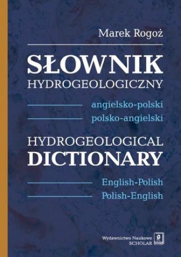 Słownik hydrogeologiczny angielsko-polski, polsko-angielski - Rogoż Marek
