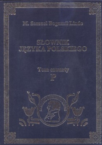 Słownik języka polskiego. Tom 4. P - M.Samuel Linde
