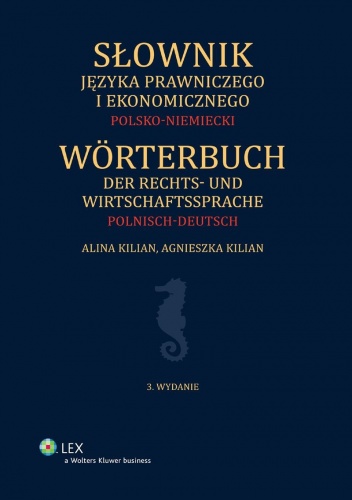 Słownik języka prawniczego i ekonomicznego. Polsko-niemiecki - Agnieszka Kilian, Alina Kilian