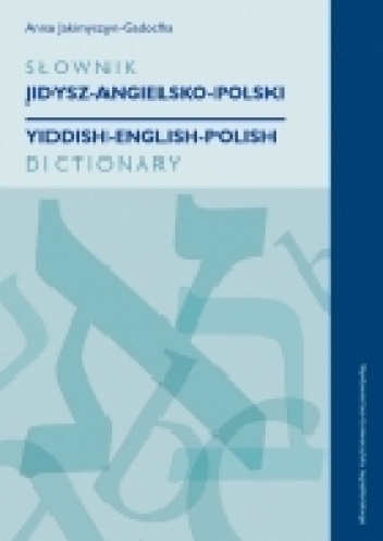 Słownik jidysz-angielsko-polski / Yiddish-English-Polish Dictionary - Anna Jakimyszyn