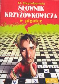 Słownik krzyżówkowicza w pigułce - Cezary Szymborski