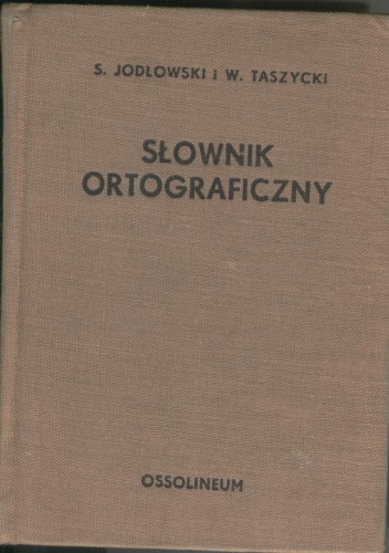 Słownik ortograficzny - Stanisław Jodłowski, Witold Taszycki
