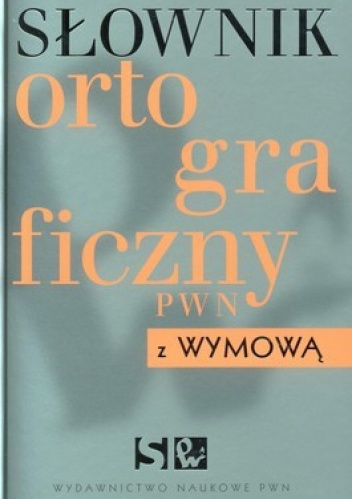 Słownik ortograficzny z wymową - Aleksandra Kubiak-Sokół